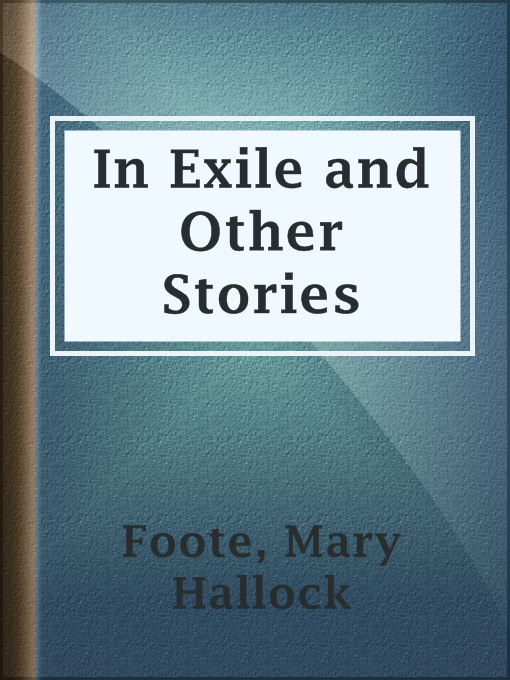 Title details for In Exile and Other Stories by Mary Hallock Foote - Available